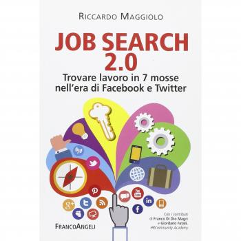 Job search 2.0. Trovare lavoro in 7 mosse nell'era di Facebook e Twitter