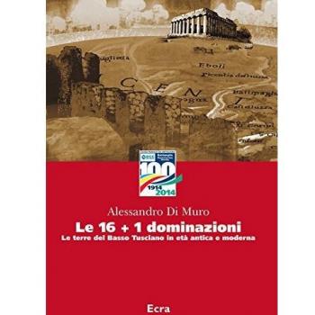 Le 16+1 dominazioni. Le terre del Basso Tusciano in età antica e moderna