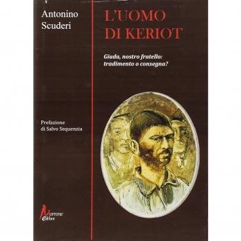 L' uomo di Keriot. Giuda, nostro fratello. Tradimento e consegna?