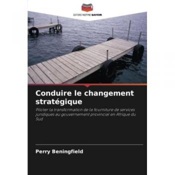 Conduire le changement stratégique: Piloter la transformation de la fourniture de services juridiques au gouvernement provincial en Afrique du Sud