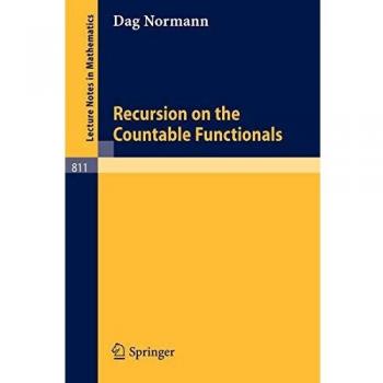 Recursion on the Countable Functionals (Lecture Notes in Mathematics (811), Band 811)