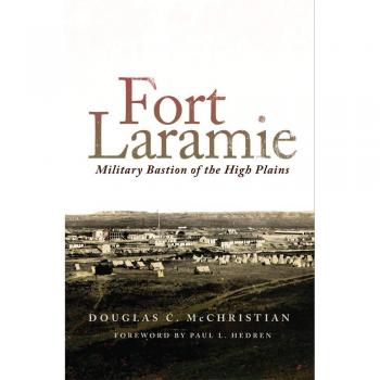 Fort Laramie: Military Bastion of the High Plains