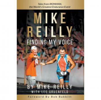 Mike Reilly Finding My Voice: Tales From Ironman, The World'S Greatest Endurance Event