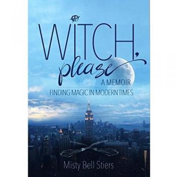Witch, Please : A Memoir: Finding Magic in Modern Times