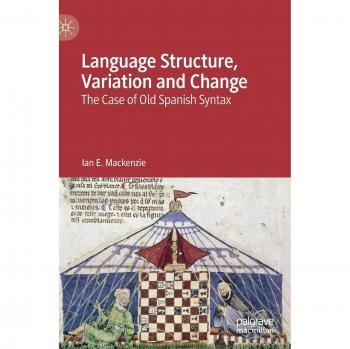 Language Structure, Variation and Change: The Case of Old Spanish Syntax