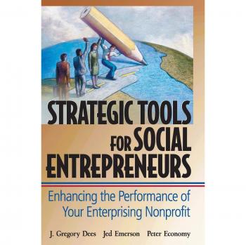 John Wiley & Sons, Inc. Strategic Tools for Social Entrepreneurs : Enhancing the Performance of Your Enterprising Nonprofit