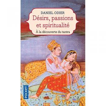 Daniel Odier Désirs, Passions Et Spiritualité : L'Unité De L'Être (Best)