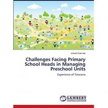 Challenges Facing Primary School Heads in Managing Preschool Units: Experience of Tanzania