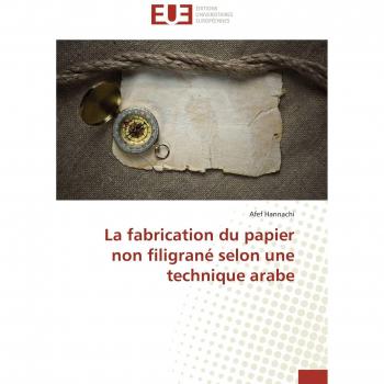 La fabrication du papier non filigrané selon une technique arabe (Omn.Univ.Europ.)