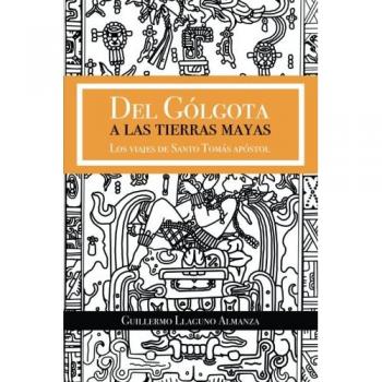 Del Gólgota a las tierras Mayas: Los viajes de Santo Tomás apóstol
