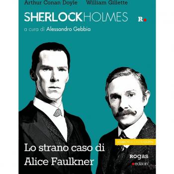 Sherlock Holmes e lo strano caso di Alice Faulkner