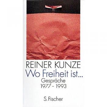 Reiner Kunze Wo Freiheit Ist ...: Gespräche 1977