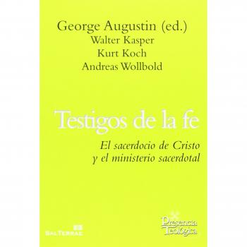 TESTIGOS DE LA FE. EL SACERDOCIO DE CRISTO Y EL MINISTERIO SACERDOTAL