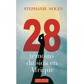 28 Temoins du sida en Afrique, Stephanie Nolen, Paul Gagne et Lori Saint-Martin