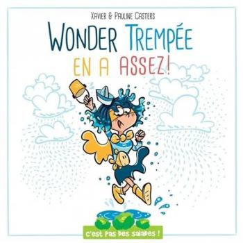C'est pas des salades:wonder trempee en a assez