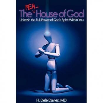 The Real House of God: Unleash the Full Power of God’s Spirit Within You