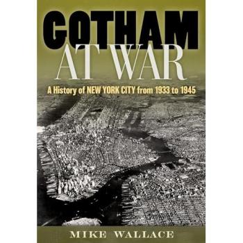 Gotham at War : A History of New York City from 1933 to 1945