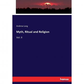 Myth, Ritual and Religion: Vol. II