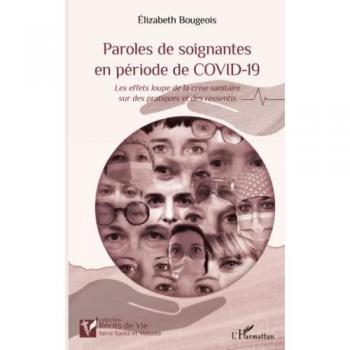 Paroles de soignantes en période de COVID-19: Les effets loupe de la crise sanitaire sur des pratiques et des ressentis