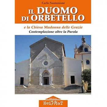 Il duomo di Orbetello e la chiesa Madonna delle Grazie. Contemplazione oltre la parola