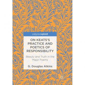 On Keats's Practice and Poetics of Responsibility