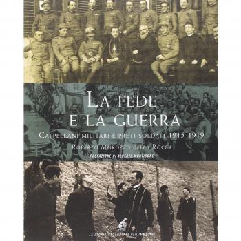La fede e la guerra. Cappellani militari e preti soldati 1915-1919