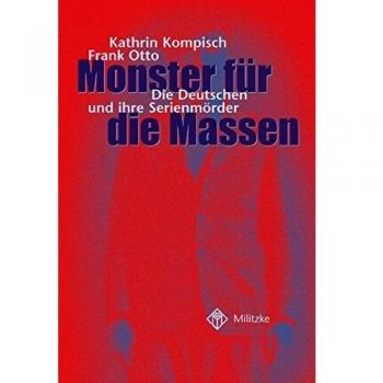 Monster für die Massen. Die Deutschen und ihre Serienmörder