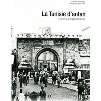La Tunisie d'Antan : La Tunisie à travers la carte postale ancienne