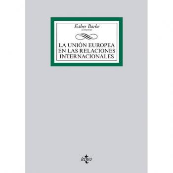 La Unión Europea en las Relaciones Internacionales (Tapa blanda).