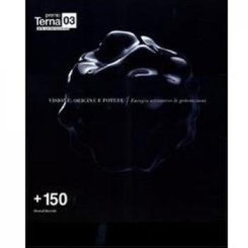 Premio Terna 03. Visione origine potere. Energia attraverso le generazioni. Ediz. italiana e inglese