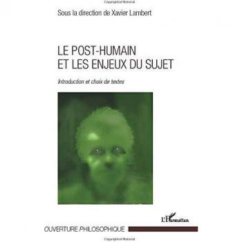Le post-humain et les enjeux du sujet: Introduction et choix de textes