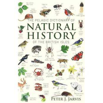 Dr. Dr. Peter Jarvis The Pelagic Dictionary of Natural History of the British Isles