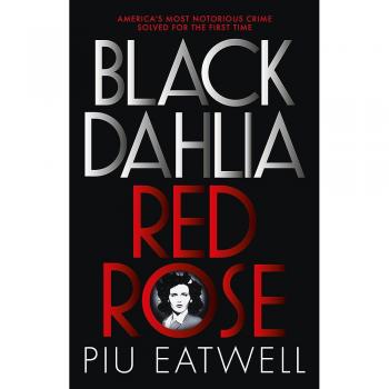 Black Dahlia, Red Rose: A 'Times Book of the Year'