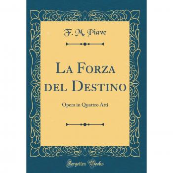 La Forza del Destino: Opera in Quattro Atti
