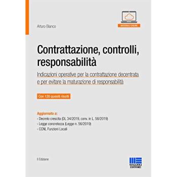 Contrattazione, controlli, responsabilità. Indicazioni operative per la contrattazione decentrata e per evitare la maturazione di responsabilità