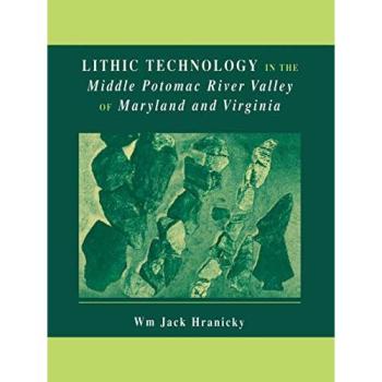 Lithic Technology in the Middle Potomac River Valley of Maryland and Virginia