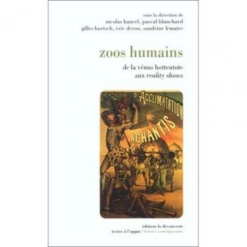 Zoos humains. XIXème et XXème siècles