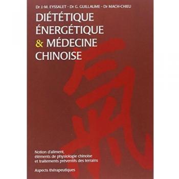 Diététique énergétique & médecine chinoise : Notion d'aliment, éléments de physiologie chinoise et traitements préventifs des terrains. Aspects thérapeutiques