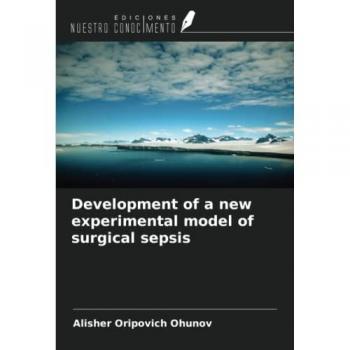 Ohunov, Alisher Oripovich: Development of a new experimental model of surgical sepsis