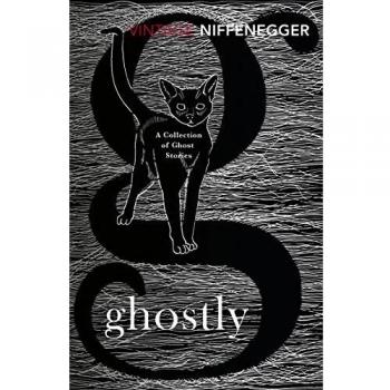 Audrey Niffenegger Ghostly: A Collection Of Ghost Stories (Vintage Classics)