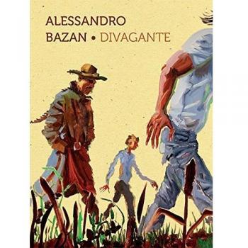 Alessandro Bazan. Divagante. Catalogo della mostra