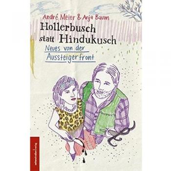 André Meier Hollerbusch Statt Hindukusch. Neues Von Der Aussteigerfront