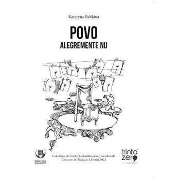 Povo alegremente nu: Colectânea de Contos Traduzidos pelos vencedores do Concurso de Tradução Literária