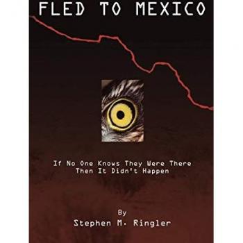 Fled to Mexico: If No One Knows They Were There Then It Didn't Happen