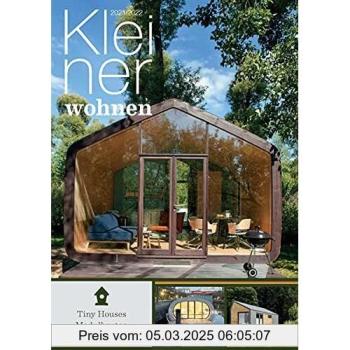 Kleiner Wohnen 2021/2022: Magazin für Tiny Houses, Modulbauten und Containerwohnen