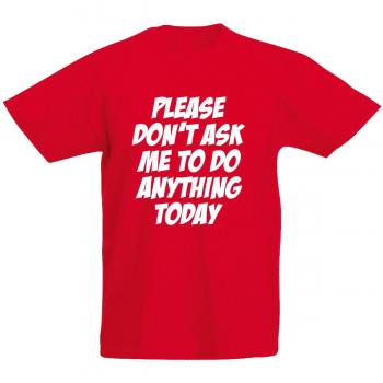 Please Don't Ask Me to Do Anything Today T-Shirt for Kids