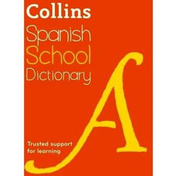 Collins Spanish School Dictionary: Trusted support for learning (Collins School