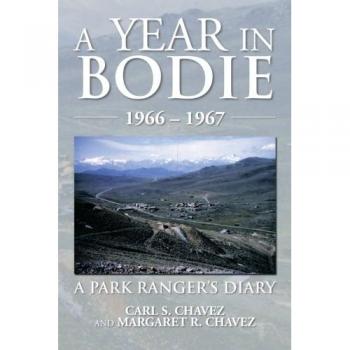 A Year in Bodie: A Park Ranger's Diary