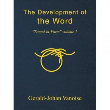 The Development of the Word: -Sound-in-Form volume 1-