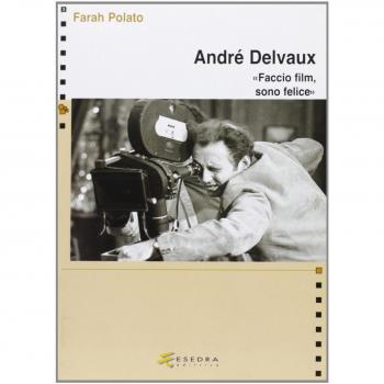 André Delvaux. «Faccio film, sono felice»